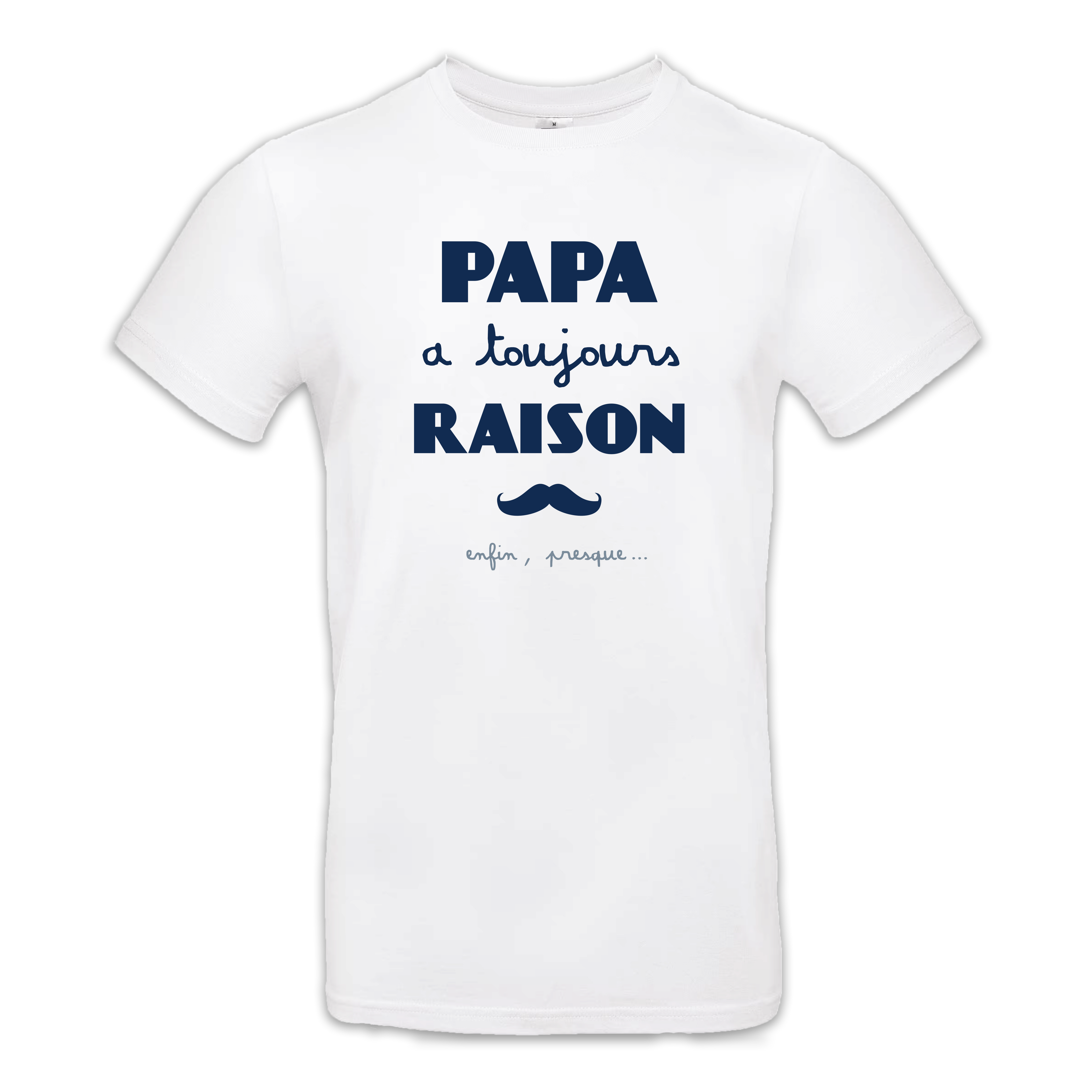 T-shirt "Papa a toujours raison"